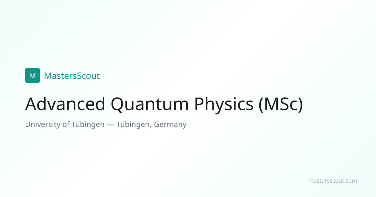 Advanced Quantum Physics (MSc) at University of Tübingen — English ...